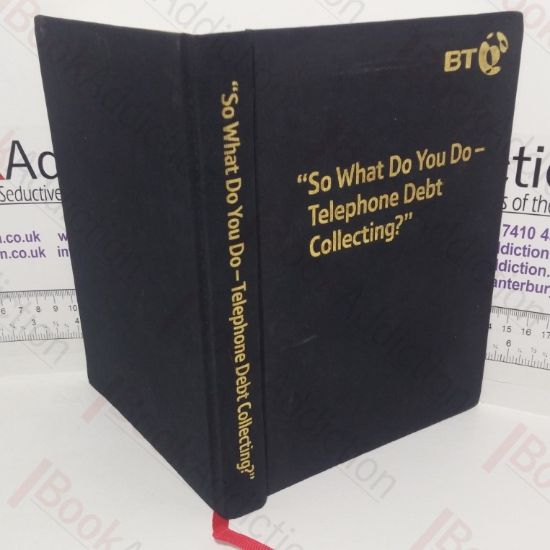 Picture of So What Do You Do? Telephone Debt Collecting? (Signed)