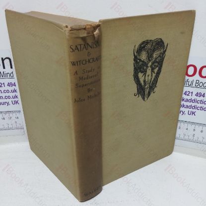 Picture of Satanism and Witchcraft: A Study in Medieval Superstition