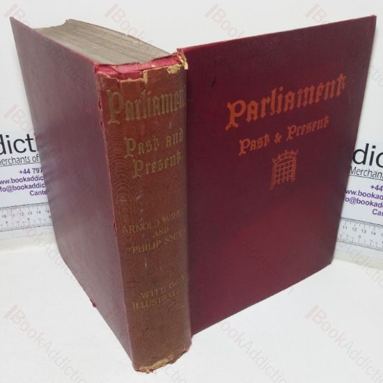 Picture of Parliament Past and Present: A Popular and Picturesque Account of a Thousand Years of the Palace of Westminster, the Home of the Mother of Parliaments (Two volumes in one)