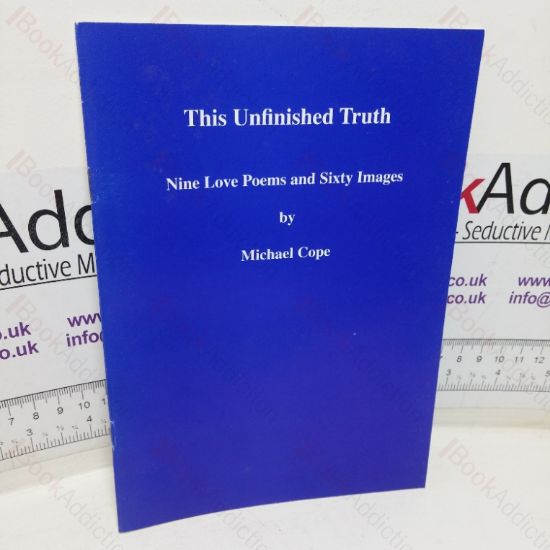 Picture of This Unfinished Truth: Nine Love Poems and Sixty Images
