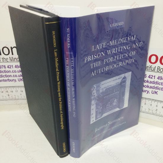 Picture of Late-Medieval Prison Writing and the Politics of Autobiography (Oxford English Monographs series)