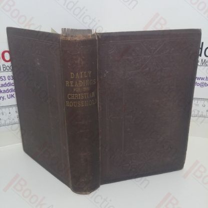 Picture of Daily Readings for the Christian Household, Containing Portions and Mediations For Every Day in the Year