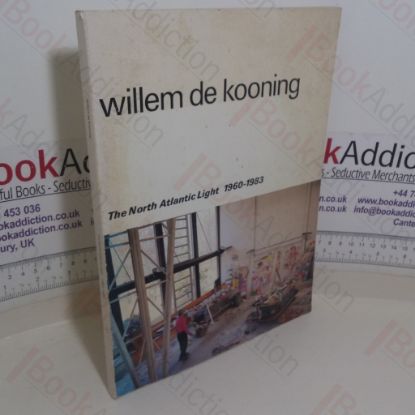 Picture of Willem De Kooning: Het Noordatlantisch Licht/The North Atlantic Light, 1960-1983 (Exhibition Catalogue)