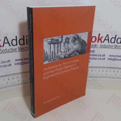 Picture of Architecture, Print Culture and the Public Sphere in Eighteenth-Century France
