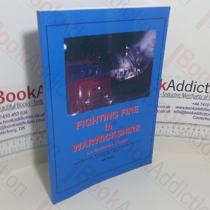 Picture of Fire Fighting Fire in Warwickshire: An Illustrated History (Signed)