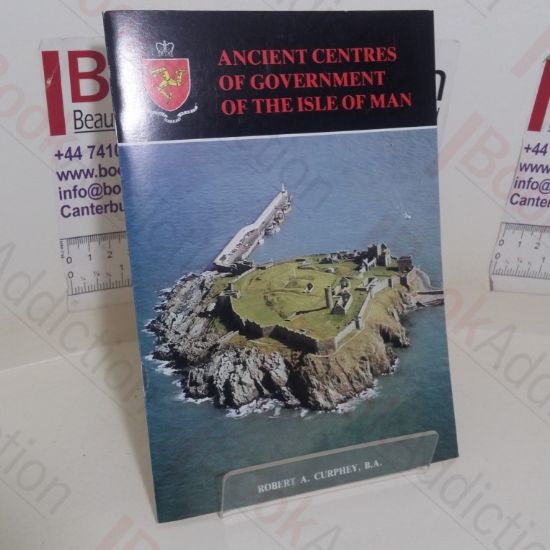 Picture of Ancient Centres of Government of the Isle of Man: An Illustrated Guide to Peel Castle, Castle Rushen and Tynwald Hill