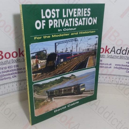 Picture of Lost Liveries of Privatisation in Colour - for the Modeller and Historian