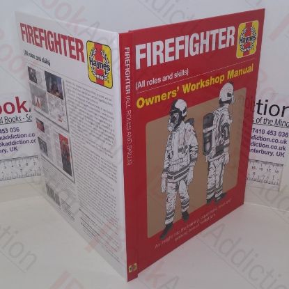 Picture of Firefighter Owners' Workshop Manual: An insight Into the Training, Equipment, Roles and Working Lives of Firefighters (Haynes Manuals)