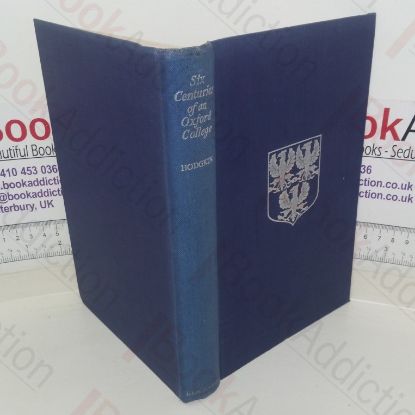 Picture of Six Centuries of an Oxford College: A History of the Queen's College, 1340-1940