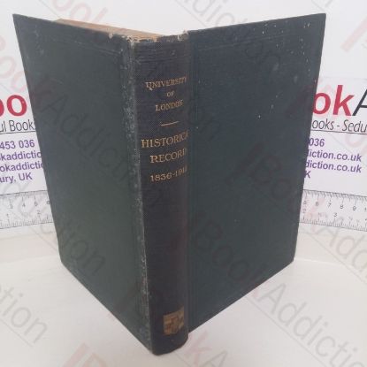 Picture of University of London: The Historical Record (1836-1912), Being a Supplement to the Calendar; Completed to September 1912