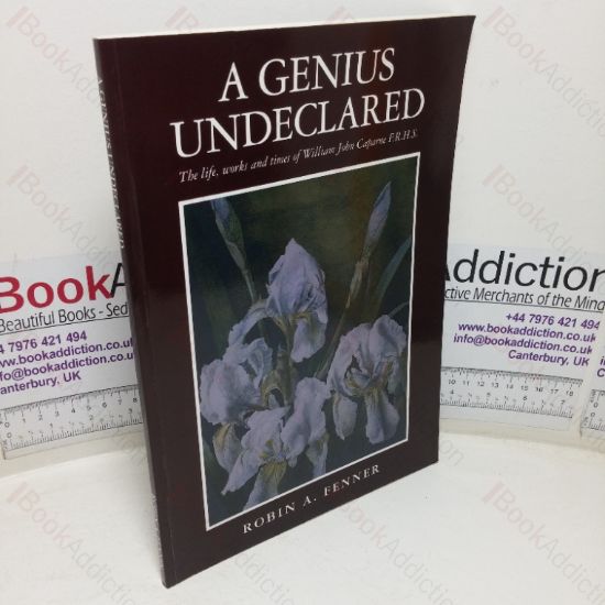Picture of A Genius Undeclared: The Life, Works and Times of William John Caparne, FRHS