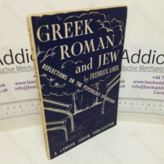 Picture of Greek, Roman and Jew: Reflections on the Psychology of History