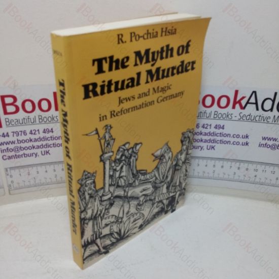 Picture of The Myth of Ritual Murder: Jews and Magic in Reformation Germany