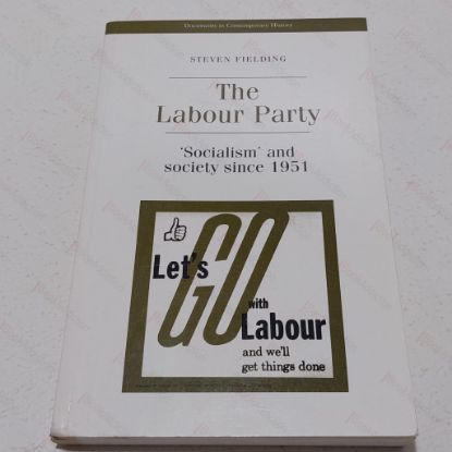 Picture of The Labour Party : Socialism and Society Since 1951 (Documents in Contemporary History)