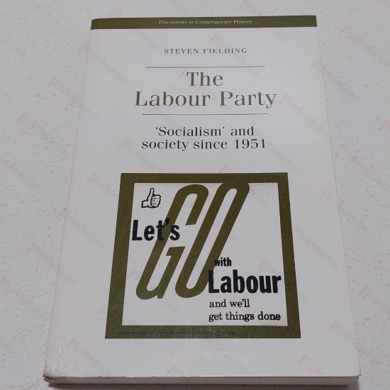 Picture of The Labour Party : Socialism and Society Since 1951 (Documents in Contemporary History)