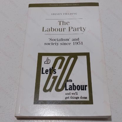 Picture of The Labour Party : Socialism and Society Since 1951 (Documents in Contemporary History)