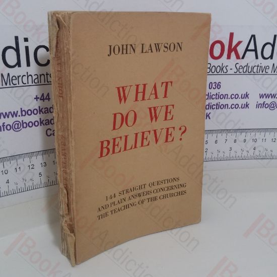 Picture of What Do We Believe? 114 Straight Questions and Plain Answers Concerning the Teaching of the Churches