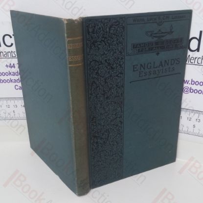 Picture of England's Essayists: Their Life-work, Toils and Triumphs, and Their Legacy to the World