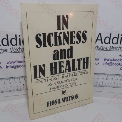 Picture of In Sickness and in Health: North-East Health Records as a Source for Family History