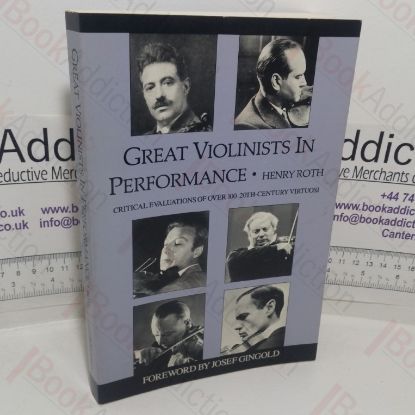 Picture of Great Violinists in Performance: Critical Evaluations of over 100 Twentieth-century Virtuosi