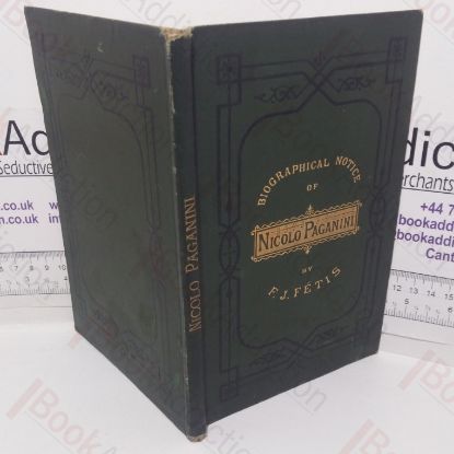 Picture of Biographical Notice of Nicolo Paganini, with an Analysis of His Compositions, and a Sketch of the History of the Violin