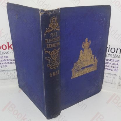 Picture of The Illustrated Exhibitor, a Tribute to the World's Industrial Jubilee; comprising Sketches, by Pen and Pencil, of the Principal Objects in the Great Exhibition of the Industry of All Nations, 1851