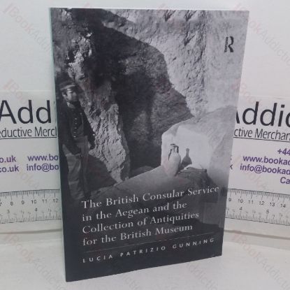 Picture of The British Consular Service in the Aegean and the Collection of Antiquities for the British Museum