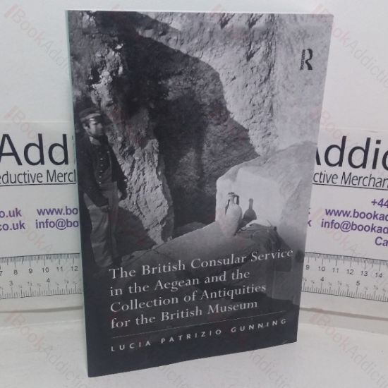 Picture of The British Consular Service in the Aegean and the Collection of Antiquities for the British Museum