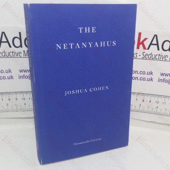 Picture of The Netanyahus: An Account of a Minor and Ultimately Even Negligible Episode in the History of a Very Famous Family