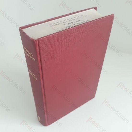 Picture of Public Libraries: A History of the Movement and a Manual for the Organization and Management of Rate-Supported Libraries