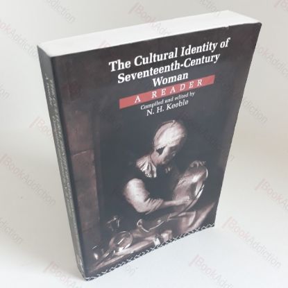 Picture of The Cultural Identity of Seventeenth Century Woman: A Reader