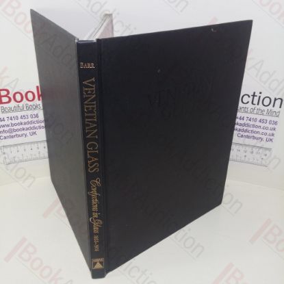 Picture of Venetian Glass: Confections in Glass, 1855-1914