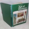 Picture of Age of Machines, 1815-1901 (A Pictorial History Series, Volume 7)