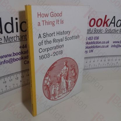 Picture of A Short History of the Royal Scottish Corporation, 1603-2018 (How Good a Thing It Is)
