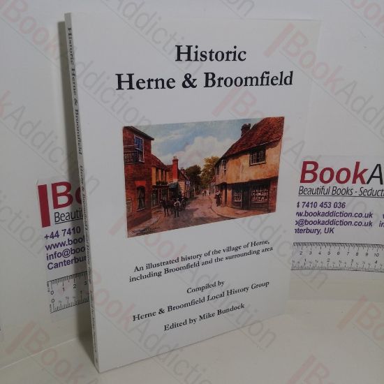 Picture of Historic Herne and Broomfield : An Illustrated History of the Village of Herne, Including Broomfield and the Surrounding Area