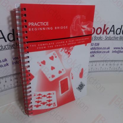 Picture of Practice Beginning Bridge : The Complete Learn and Play Programme from the English Bridge Union