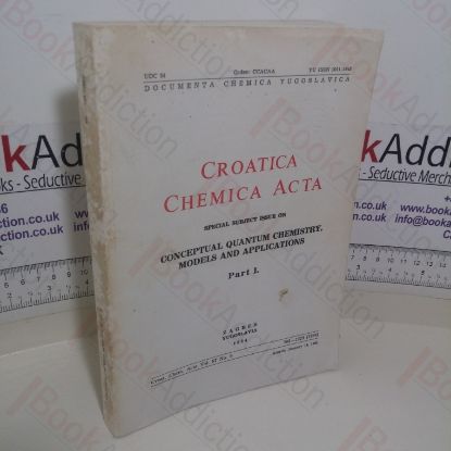 Picture of Croatica Chemica Acta: Special Subject Issue on Conceptual Quantum Chemistry, Models and Applications, Part I (Croat. Chem. Acta Volume 57, No. 5) (Signed)