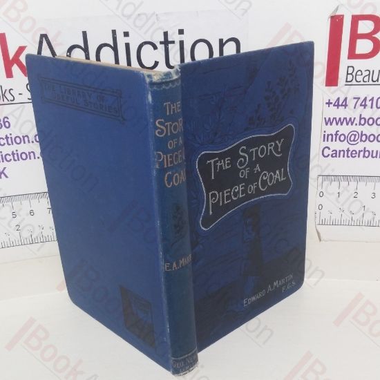 Picture of The Story of a Piece of Coal: What It Is, Whence It Comes, and Whither It Goes