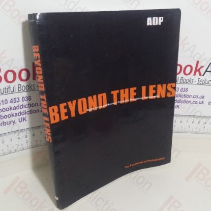 Picture of Beyond the Lens: Rights, Ethics and Business Practice in Professional Photography