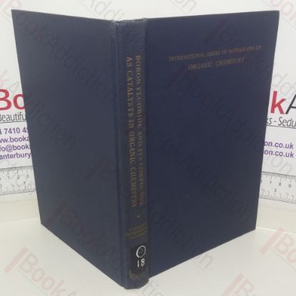 Picture of Boron Fluoride and Its Compounds as Catalysts in Organic Chemistry (International Series of Monographs on Organic Chemistry, Volume 2)