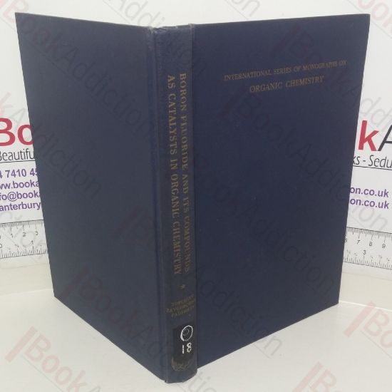 Picture of Boron Fluoride and Its Compounds as Catalysts in Organic Chemistry (International Series of Monographs on Organic Chemistry, Volume 2)