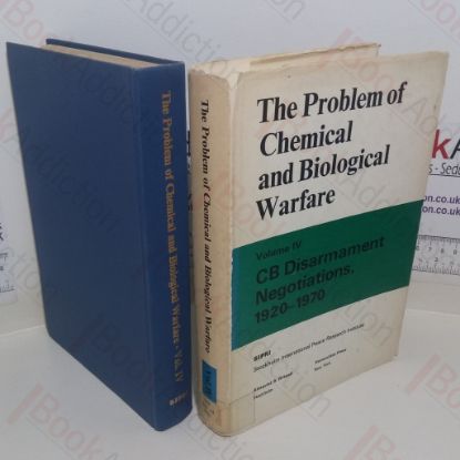 Picture of The Problem of Chemical and Biological Warfare: A Study of the Historical, Technical, Military, Legal and Political Aspects of CBW, and Possible Disarmament Measures (Volume IV: CB Disarmament Negotiations, 1920-1970)