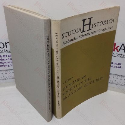 Picture of Hungarian Society in the 9th and 10th Centuries (Studia Historica Academiae Scientiarum Hungaricae, No. 85)