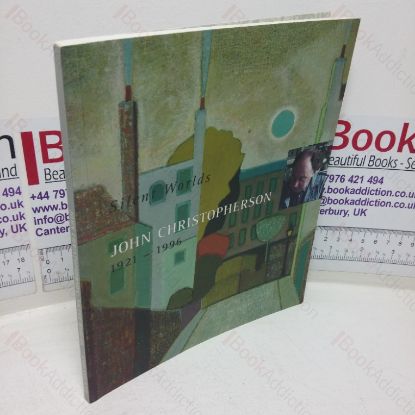 Picture of Silent Worlds: John Christopherson, 1921-1996 (Exhibition Catalogue, 12 Sep-11 Oct 1997)