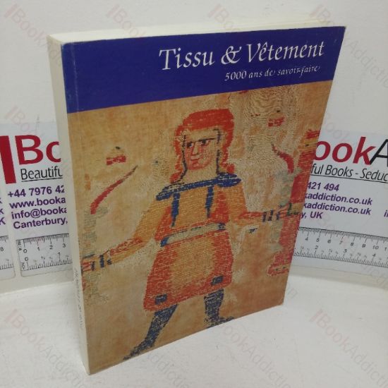 Picture of Tissu et Vêtement: 5000 Ans de Savoir-Faire (Exhibition Catalogue,  Guiry-en-Vexin, France, 25 Apr - 30 Nov 1986)