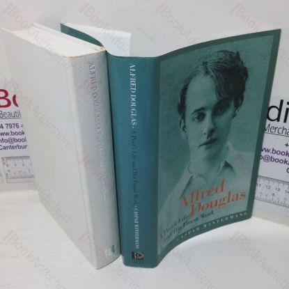 Picture of Alfred Douglas: A Poet's Life and His Finest Work