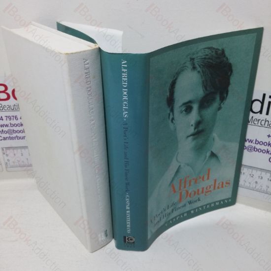 Picture of Alfred Douglas: A Poet's Life and His Finest Work