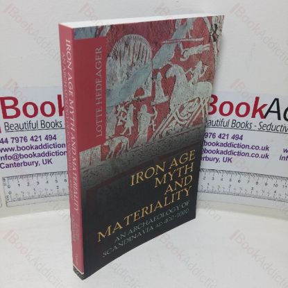Picture of Iron Age Myth and Materiality: An Archaeology of Scandinavia, AD 400-1000