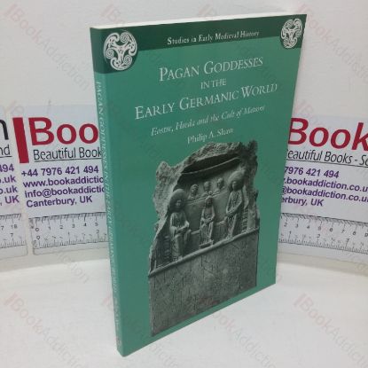 Picture of Pagan Goddesses in the Early Germanic World: Eostre, Hreda and the Cult of Matrons
