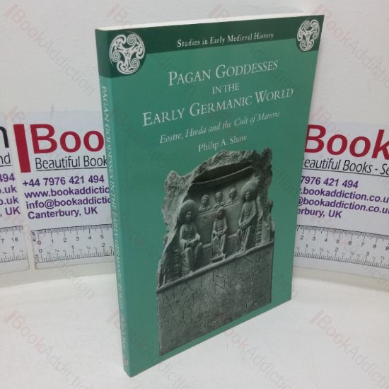 Picture of Pagan Goddesses in the Early Germanic World: Eostre, Hreda and the Cult of Matrons